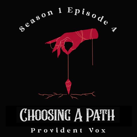 S1 E4 - Choosing A Path