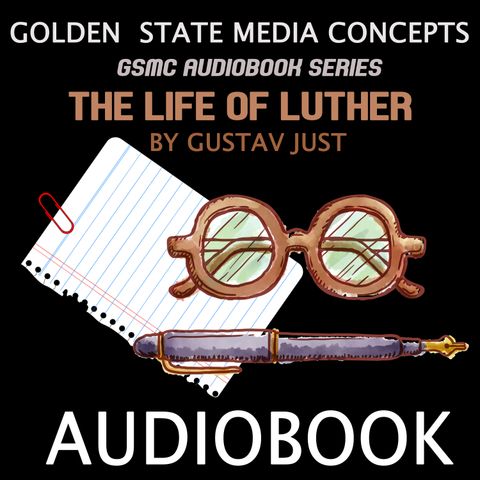 GSMC Audiobook Series: The Life of Luther  Episode 1: Chapters 1 - 4