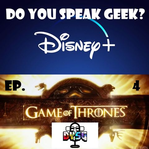 Episode 4 (Disney+, Games Of Thrones; Star Wars IX and more)