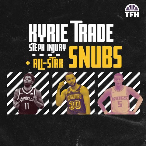 Kyrie Irving Trade, Steph Curry's injury, All-Star Game Snubs & Trades