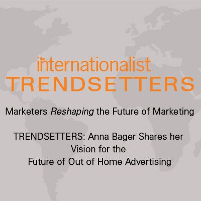 TRENDSETTERS: Anna Bager Shares her Vision for the Future of Out of Home Advertising