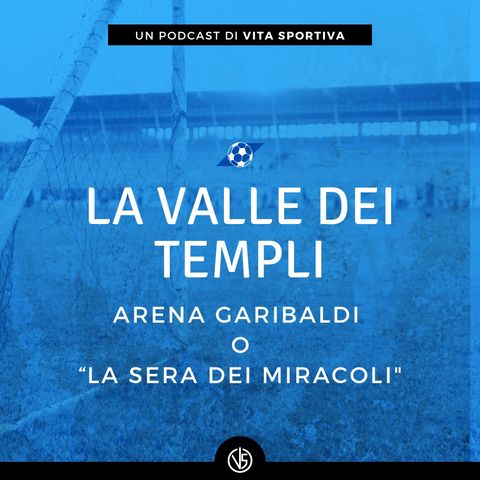 La Valle dei Templi - Arena Garibaldi o "La sera dei miracoli"