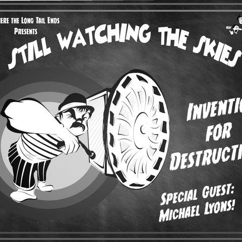 Still Watching the Skies: Episode 115 "Invention for Destruction"