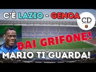 C'è LAZIO-GENOA dopo il bagno d'entusiasmo per l'arrivo di BALOTELLI serve un GRIFONE da battaglia!