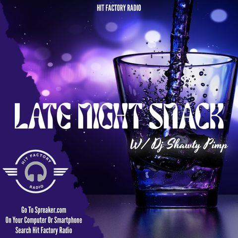 PLEASE SHARE ITS SLOW JAMS WEDNESDAY LATENIGHTSNACK SHOW WITH DJSHAWTYPIMP AND DJ WILLIE DEE ON HIT FACTORY RADIO KEEP US LOCK