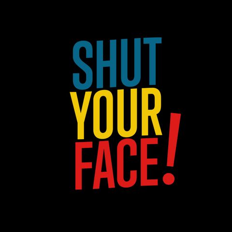 Ep. 26- Shut Your Face- C-A-P-S CAPS CAPS CAPS!… and Cavs