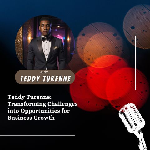 Teddy Turenne_ Transforming Challenges into Opportunities for Business Growth