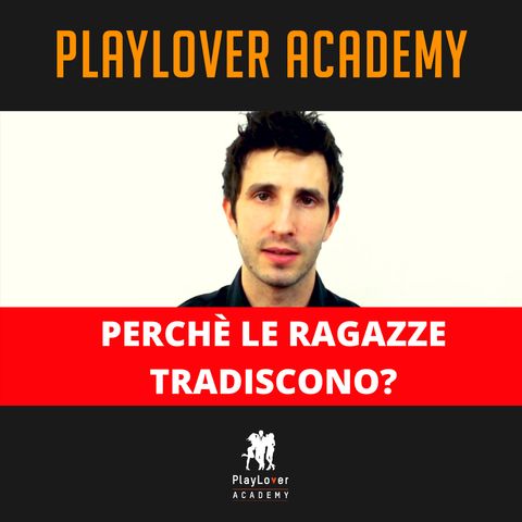 40 - Perché le ragazze tradiscono?