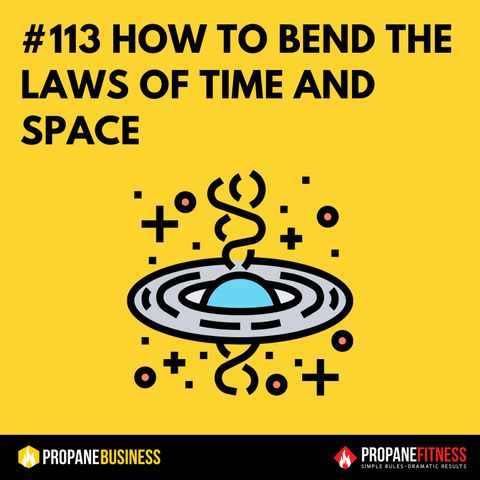 113. How To Bend The Laws Of Time And Space