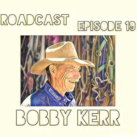 Episode 19 Bobby Kerr