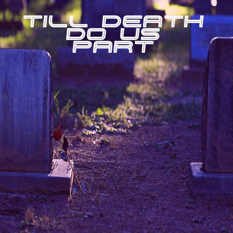 Ep 77 'Till Death Do US Part 1'