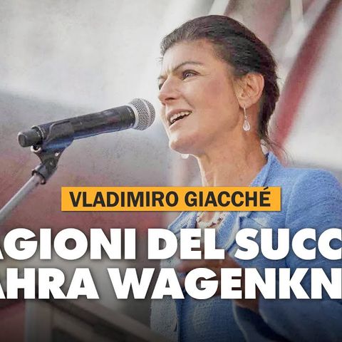 Vladimiro Giacché: "Sahra Wagenknecht interpreta il malessere profondo dell'elettorato di sinistra""