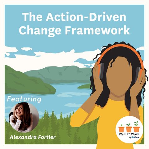 The Action-Driven Change Framework  ft. Alexandra Fortier