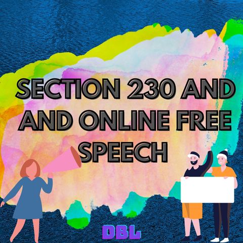 Section 230 and the Future of Online Free Speech