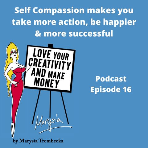 16. Self Compassion makes you take more action, be happier & more successful