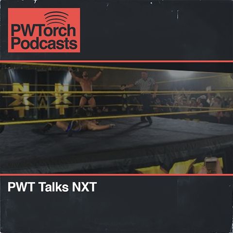 PWTorch Podcast - PWT Talks NXT