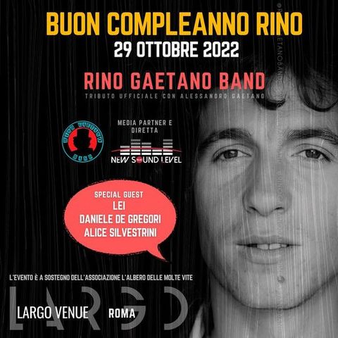 "Buon compleanno Rino Gaetano": il 29 ottobre si è tenuto, a Roma, il concerto in ricordo del cantautore, con la sua tribute band ufficiale.