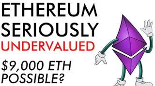 Ethereum SERIOUSLY Undervalued - $9,000 ETH Possible - [Really!]