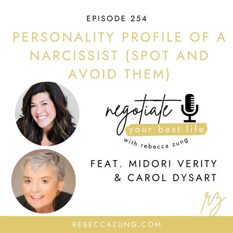 "The Personality Profile of a Narcissist (Spot and Avoid Them)" with Midori Verity and Carol Dysart on Negotiate Your Best Life with Rebecca