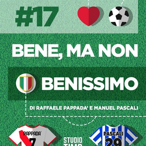#17 - BENE, MA NON BENISSIMO