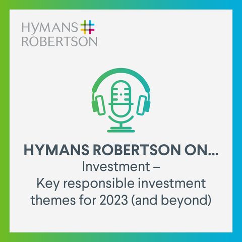 Investment - Key responsible investment themes for 2023 (and beyond) - Episode 86
