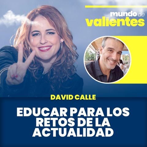 38. Educar para los retos de la actualidad. Con David Calle.
