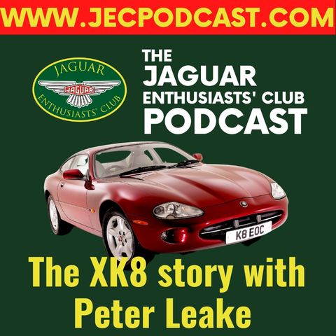 Episode 40: Peter Leake - The XK8 Story and training Jaguar Dealers!