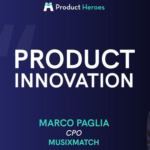 Product Innovation - con Marco Paglia, CPO @ Musixmatch