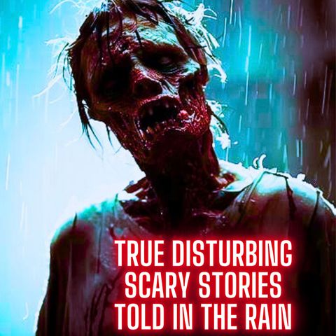 TRUE Disturbing Scary Stories told In The Rain