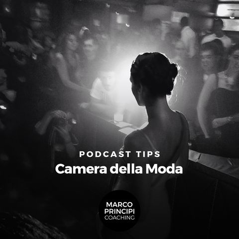 Podcast Tips"Camera della moda"