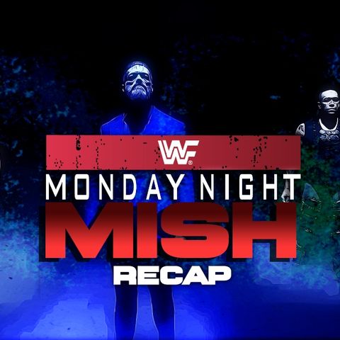 MONDAY NIGHT MISH RECAP (Wrestling Soup 5/23/22)