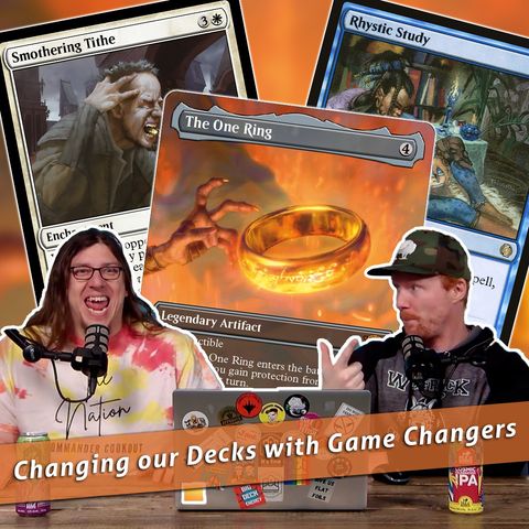 Commander Cookout Podcast, Ep 480 - How Gamechangers Changed Our Decks