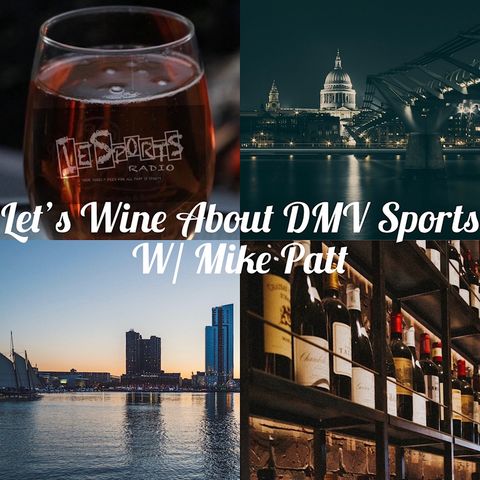 Let's Wine About DMV Sports: Season 2 Episode 54 - Caps run to the Playoffs