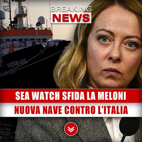 Sea Watch Sfida La Meloni: Nuova Nave Contro L’Italia!
