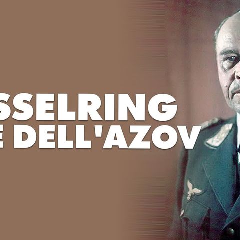 Kesselring, eroe dell'Azov