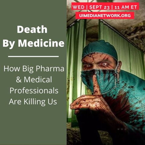 Death By Medicine: How Big Pharma & Medical Professionals Are Killing Us
