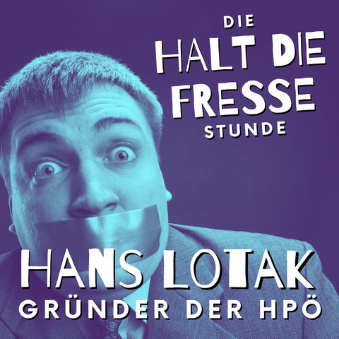 Halt Die Fresse Stunde – Episode 1 – Hans Lotak Gründer der HPÖ