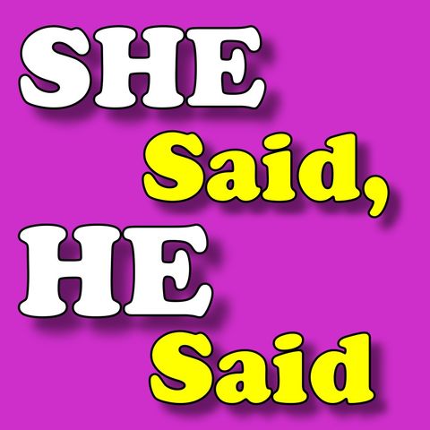 Soft and Slow or Hard and Easy , "She Said, He Said", Episode 35