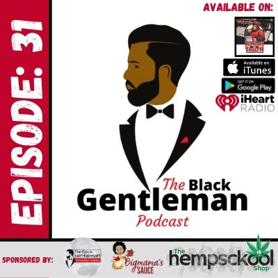 The Black Gentleman Podcast Ep. 31. (The HYPER) #TheBlackGent