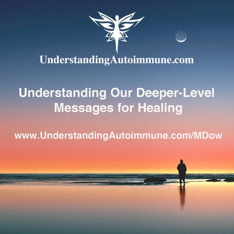 Understanding Our Deeper-Level Messages for Healing