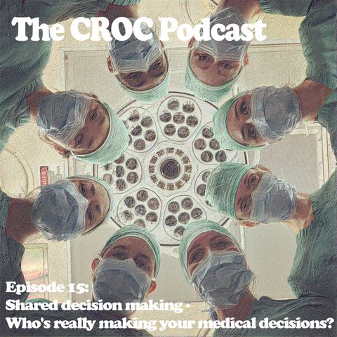Ep15: Shared decision making - Who's really making your medical decisions?