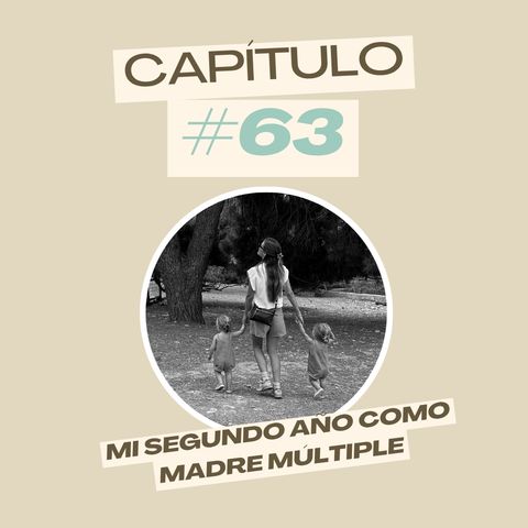 #63 Mi segundo año como madre múltiple