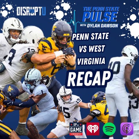 DisruptU PSU Presents The Penn State Pulse With Dylan Dawson Penn State Vs West Virginia Recap