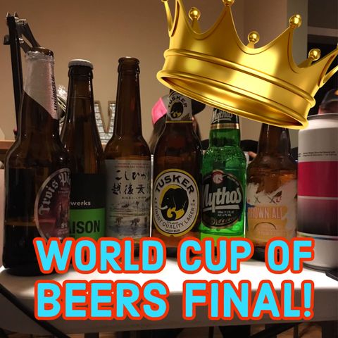 World Cup Of Beers 2019 Finale!!