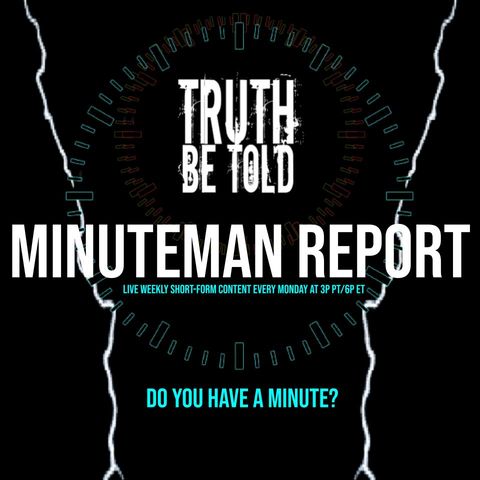 Minuteman Report Ep. 40 - When Does History Change?