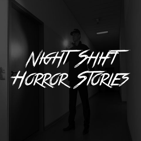 Night Shift Horror Stories