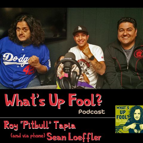 Ep 42 - Boxer Roy Tapia and UFC Fighter Sean Loeffler