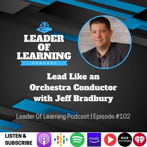 Lead Like an Orchestra Conductor with Jeff Bradbury