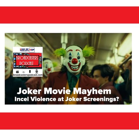 Joker Movie Mayhem: Incel Violence at Joker Screenings?: BP 09.27.19