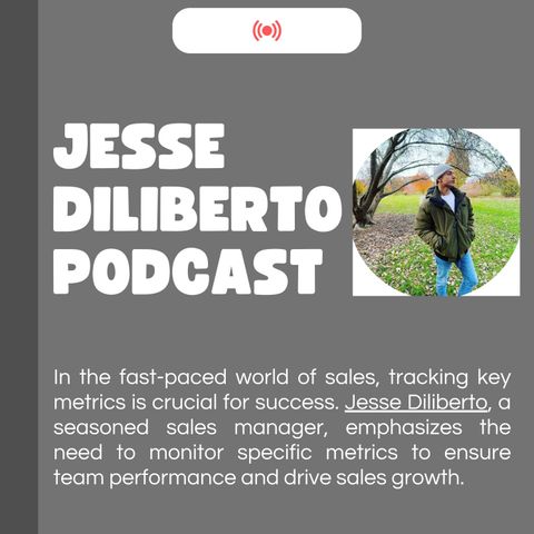 Jesse Diliberto Shares Key Metrics Every Sales Manager Should Track